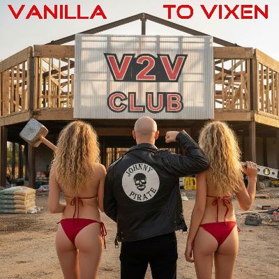 Vanilla To Vixen Episode 176 - Building A Swinger's Club