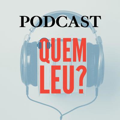 Quem Leu? #27 - Talvez você deva ouvir a esse podcast! Quem Leu? #27 - Talvez você deva ouvir a esse podcast!