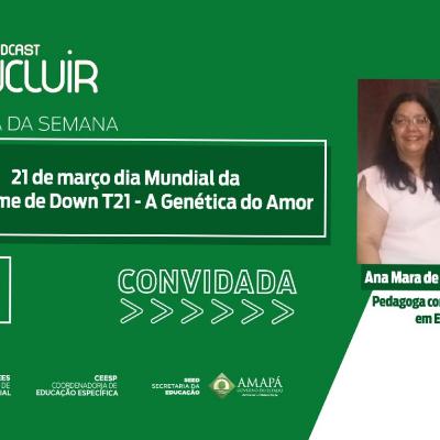 21 de março- DIA MUNDIAL DA SÍNDROME DE DOWN T 21- A GENÉTICA DO AMOR.