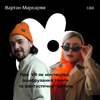 Митець Вартан Маркарян про VR як мистецтво, оцифрування танків та фантастичну Полтаву Митець Вартан Маркарян про VR як мистецтво, оцифрування танків та фантастичну Полтаву