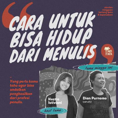 Cara untuk Bisa Hidup Sebagai Penulis feat. Dian Purnomo Cara untuk Bisa Hidup Sebagai Penulis feat. Dian Purnomo