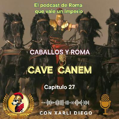 CAVE CANEM CAPÍTULO 27: CABALLOS Y ROMA