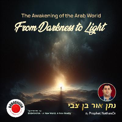 ‏‏The Awakening of the Arab World - From Darkness to Light by Prophet NathanOr