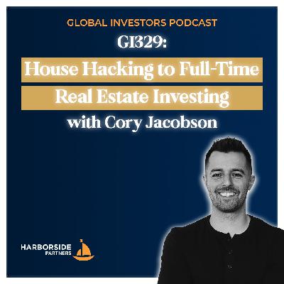 GI329: House Hacking to Full-Time Real Estate Investing with Cory Jacobson GI329: House Hacking to Full-Time Real Estate Investing with Cory Jacobson