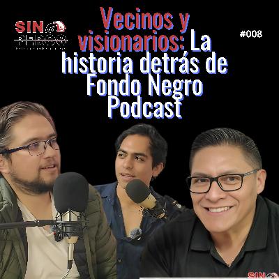 Vecinos y visionarios: La Historia detrás de Fondo Negro Podcast