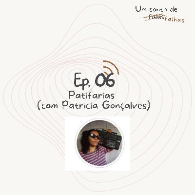 EP. 06 PatiFarias (Com Patrícia Gonçalves)