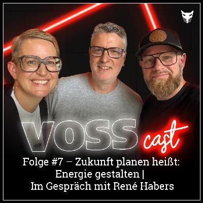 Folge #7 | Zukunft planen heißt: Energie gestalten | Im Gespräch mit René Habers