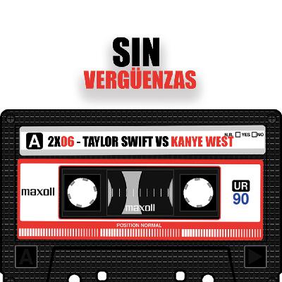 TAYLOR SWIFT VS KANYE WEST / Sin Vergüenzas 2x06