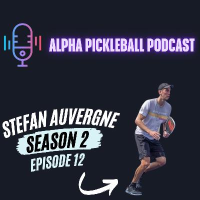 Alpha Pickleball Podcast Season 2 Episode 12 (Stefan Auvergne Pro Pickleball Player)