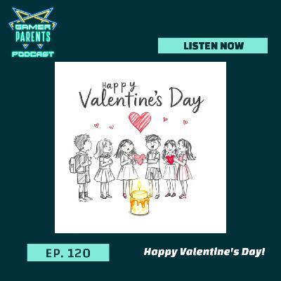 Episode 120: Happy Valentine's Day!