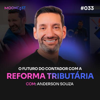 O FUTURO DO Contador Com a REFORMA TRIBUTÁRIA - Anderson Souza - MoonCast #033
