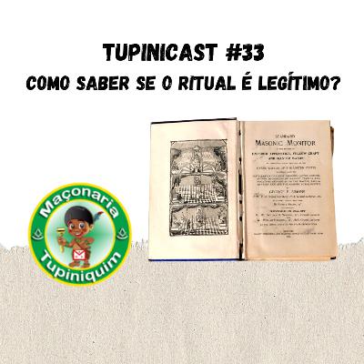 Maçonaria Tupinicast #33 - Como saber se um ritual é legítimo?