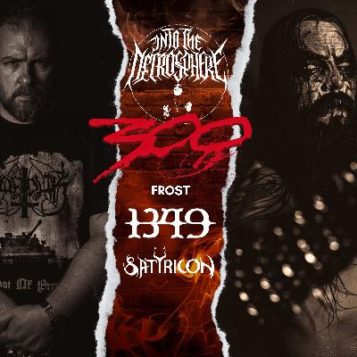 EPISODE 300: Frost (1349, Satyricon) & Marco (Stellar Master Elite) EPISODE 300: Frost (1349, Satyricon) & Marco (Stellar Master Elite)