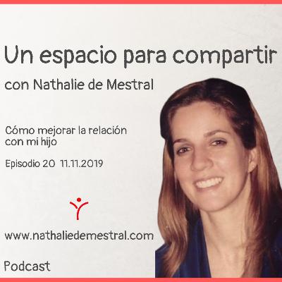20 - Nathalie de Mestral - Un espacio para compartir - Cómo mejorar la relación con mi hijo 👪