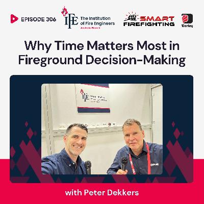 Episode 306: Why Time Matters Most in Fireground Decision-Making with Peter Dekkers
