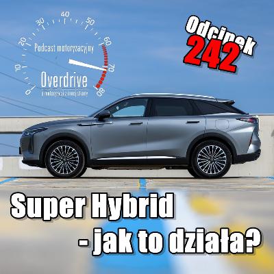 Podcast motoryzacyjny Overdrive | Odcinek 242 | Super Hybrid – jak to działa?