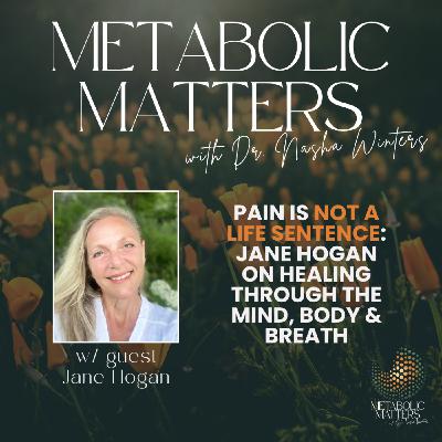Pain Is Not a Life Sentence: Jane Hogan on Healing Through the Mind, Body & Breath
