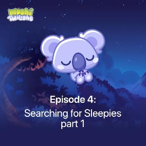 Episode 4 | Searching for Sleepies part 1