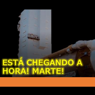 ESTÁ CHEGANDO A HORA! MARTE!
