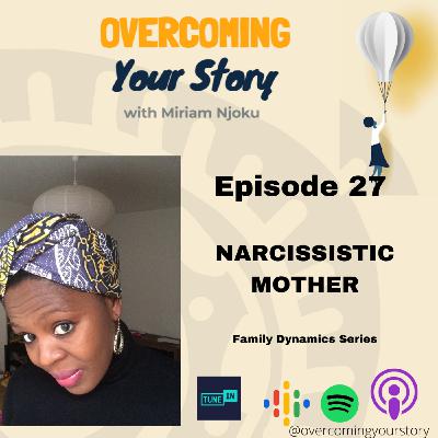 Family Dynamics Series : Narcissistic Mother