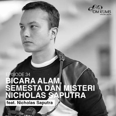 Eps.34: "Bicara Alam, Semesta dan Misteri Nicholas Saputra" feat. Nicholas Saputra