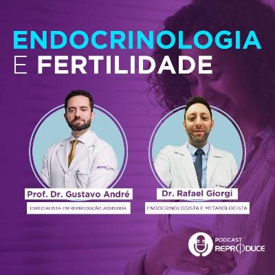 Endocrinologia e Fertilidade — Podcast Reproduce # Ep 05