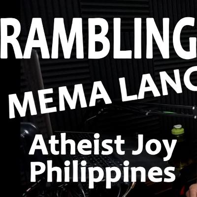WALANG TOPIC EPISODE AGAIN - Atheist Joy Ramblings