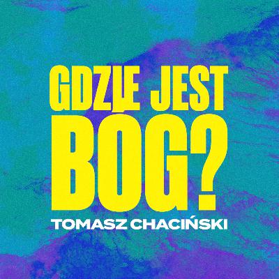 Gdzie jest Bóg? - Tomasz Chaciński