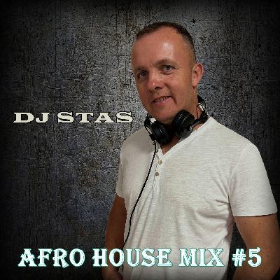 DJ STAS - Afro House Mix #5