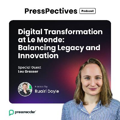 Digital Transformation at Le Monde: Balancing Legacy and Innovation