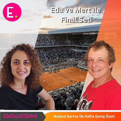 Roland Garros İlk Hafta Geniş Özeti
