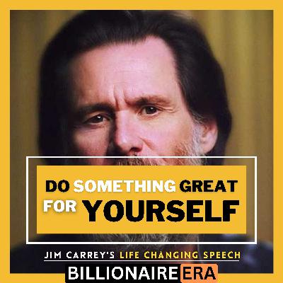 What You Did For Yourself ~ Jim Carrey | Inspirational Speech For Young Generation | Listen Daily