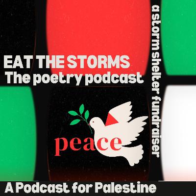 Eat the Storms - A Podcast for Palestine Eat the Storms - A Podcast for Palestine