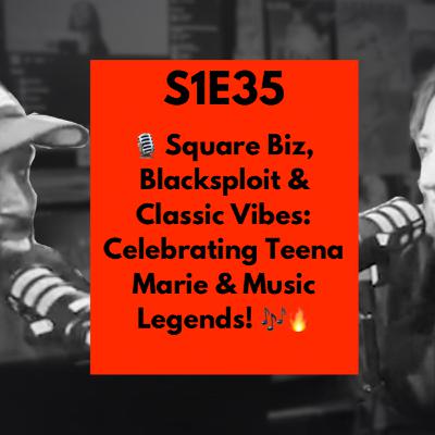 Square Biz, Blacksploit & Classic Vibes: Celebrating Teena Marie & Music Legends!