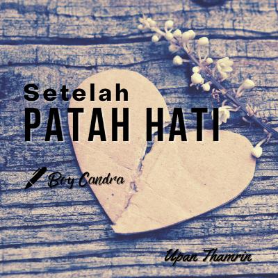 SETELAH PATAH HATI - Boy Candra