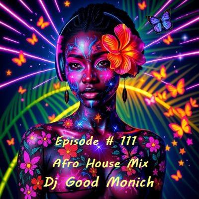 Dj Good Monich-Episode # 101 ( Afro House Mix ) #101