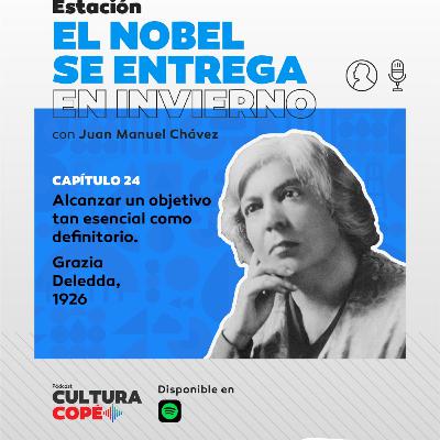 El nobel se entrega en invierno. EP24: Alcanzar un objetivo tan esencial como definitorio – Grazia Deledda, 1926 El nobel se entrega en invierno. EP24: Alcanzar un objetivo tan esencial como definitorio – Grazia Deledda, 1926