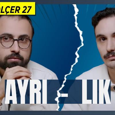 Ayrılık | Ateş Ölçer 27