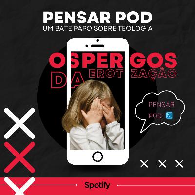 # 36 - Os Perigos da Erotização