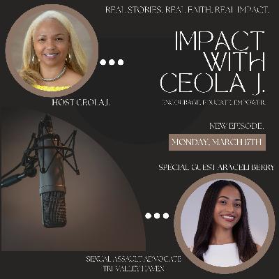 IMPACT with Ceola J. – Featuring Araceli Berry: Advocacy, Empowerment & the Fight Against Violence