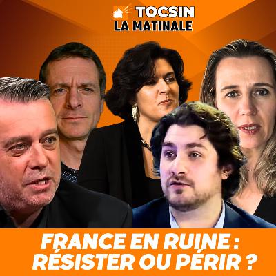 La Matinale Tocsin du 12/09 : La France en ruines : résister ou périr !
