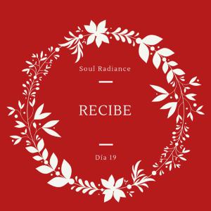 Soul Radiance - Día 19 - Recibe