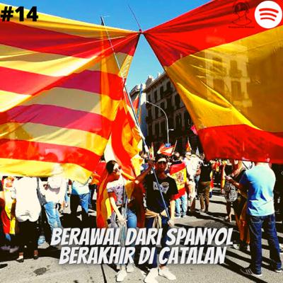 #14. Berawal Dari Spanyol, Berakhir Di Catalan. #14. Berawal Dari Spanyol, Berakhir Di Catalan.