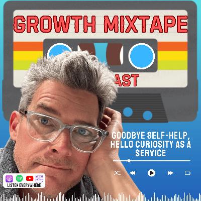 Goodbye Self-Help, Hello Curiosity as a Service