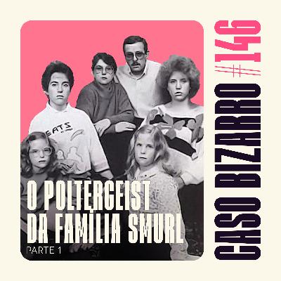 CB #146 - O poltergeist da família Smurl (Invocação do Mal) - Parte 01