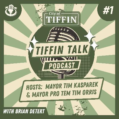 Tiffin Talk - Episode 01 (Guest: Brian Detert, Public Works Director)