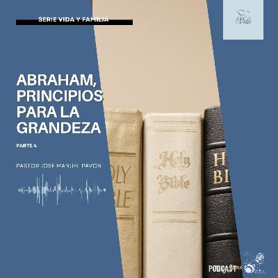 Abraham, Principios Para La Grandeza - Parte 4 Abraham, Principios Para La Grandeza - Parte 4