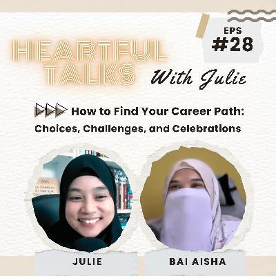[#28] How to Find Your Career Path: Choices, Challenges and Celebrations