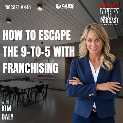 How to Escape the 9-to-5 With Franchising | Ep #446