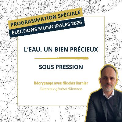Municipales 2026 : l'eau, un bien précieux sous pression Municipales 2026 : l'eau, un bien précieux sous pression